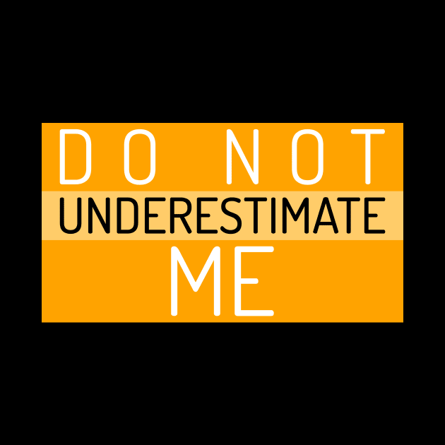 Don't underestimate me by MangoJonesLife