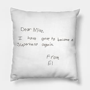 Dear mike from el - inspired by eleven letter in stranger things Pillow