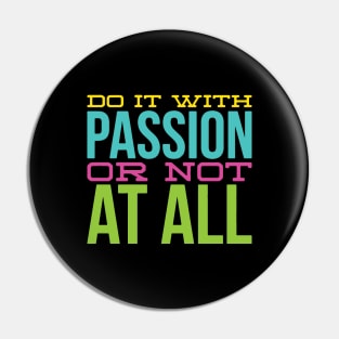 Passionate Quote for life Pin