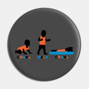 Crawl Walk Crawl Pin