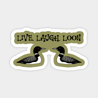 Live Laugh Loon Magnet