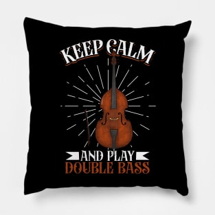 Keep Calm and play Double Bass Pillow