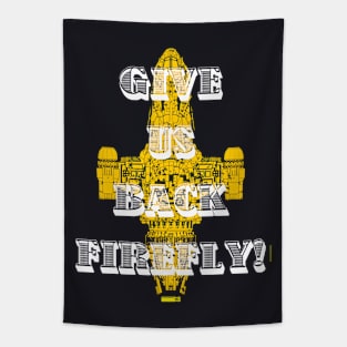 GIVE US BACK FIREFLY! Tapestry