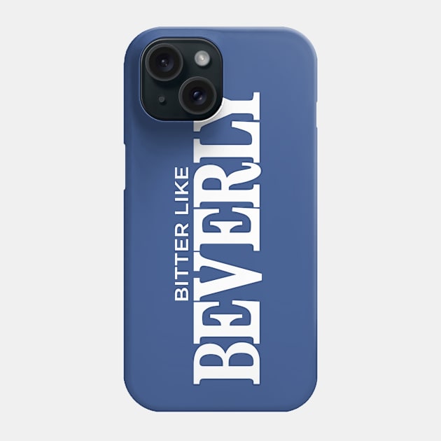 Bitter Like Beverly Phone Case by VirGigiBurns