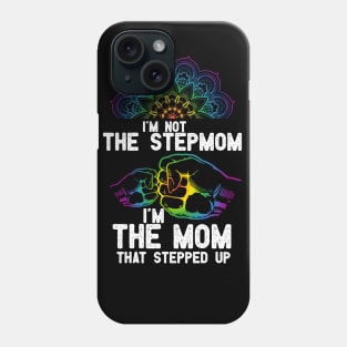 im not the Stepmom im the mom that stepped up Phone Case