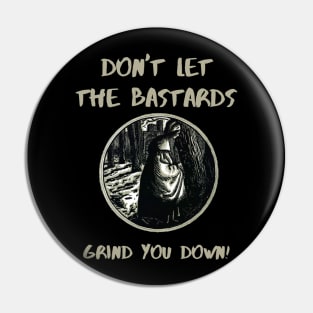 The Handmaids Tale Don't Let The Bastards Grind You Down Pin