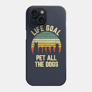 Life Goal Pet All The Dogs Phone Case