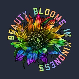Beauty Blooms In Kindness T-Shirt