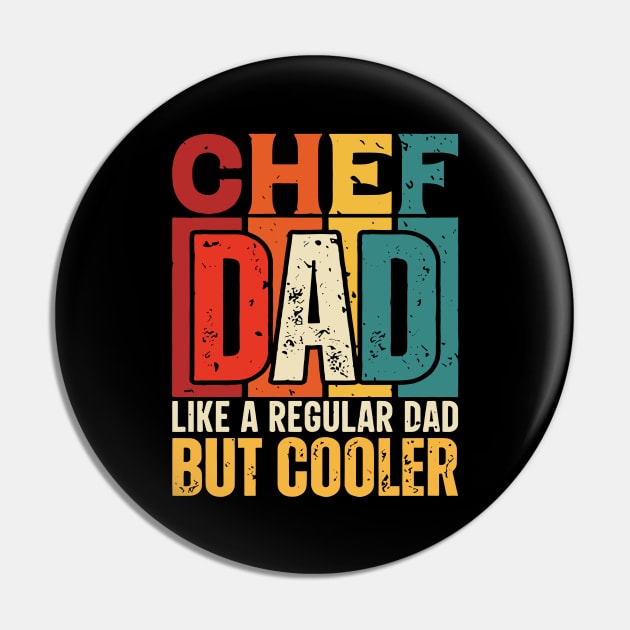 chef Dad Like a Regular Dad but Cooler Design for Fathers day Pin by rhazi mode plagget