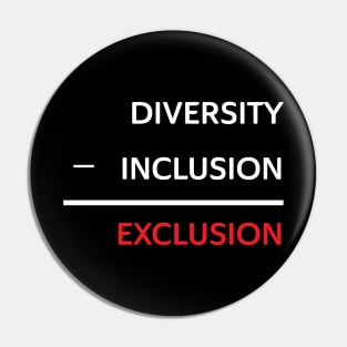 Diversity without inclusion is exclusion Pin