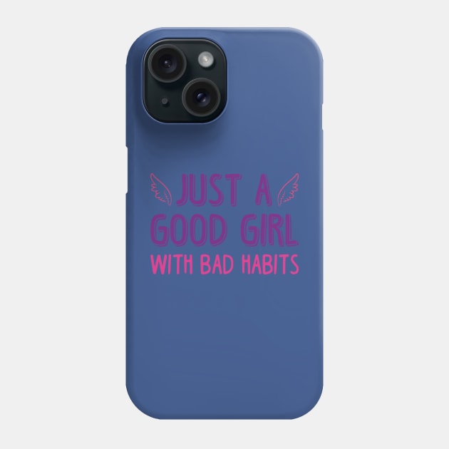 just a good girl with bad habits 1 Phone Case by DariusRobinsons