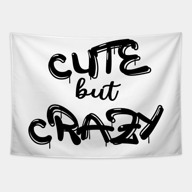 Cute But Crazy, Funny Cute But Psycho Friend Tapestry by slawers