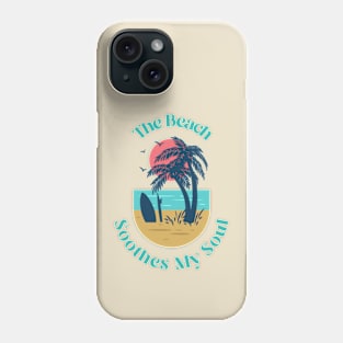 The Beach Soothes My Soul Phone Case