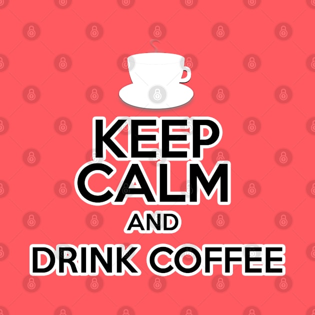 Keep Calm And Drink Coffee by Gallifrey1995