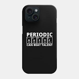 Periodic Hustle Can Beat Talent Phone Case