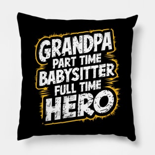 Grandpa Part Time Babysitter Full Time Hero Pillow