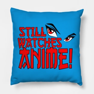 Still Watches Anime! Pillow