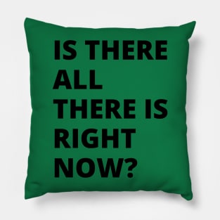 Is there all there is right now? A great oxymoron design. A brain obliterator design. Pillow