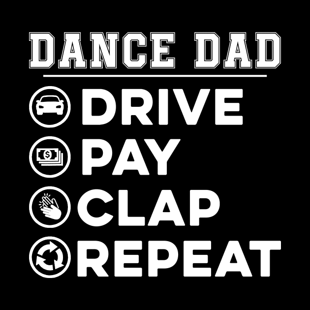 Dance dad Drive Pay Clap Repeat Funny by EnarosaLinda XY