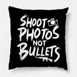 Shoot photos not bullets Pillow