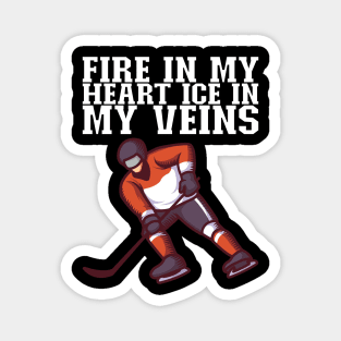 Fire In My Heart Ice In My Veins - Ice Hockey Gift Magnet