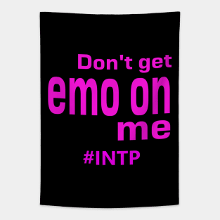 INTP Don't Get Emo On Me Tapestry