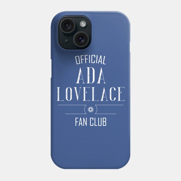 Science and Tech: Ada Lovelace Fan Club (white text) Phone Case by Ofeefee