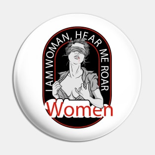 I am WOMAN Hear Me ROAR T-Shirt Pin