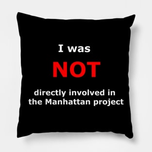 I was not directly involved in the manhattan project Pillow