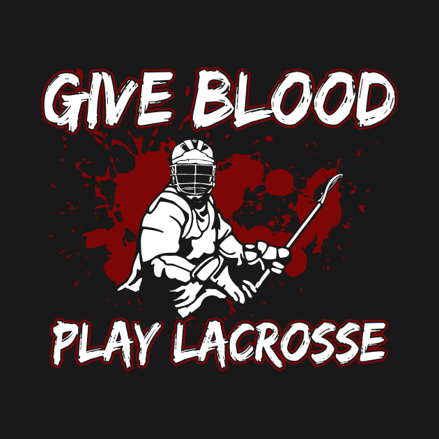 Give Blood Play Lacrosse by Jonny1223