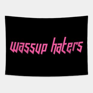 Wassup Haters (Funny, Cool & Italic Pink Futuristic Font Text) Tapestry