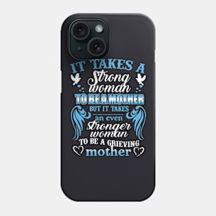 It Takes A Strong Woman To Be A Mother But It Takes An Even Stronger Woman To Be A Grieving Mother Phone Case