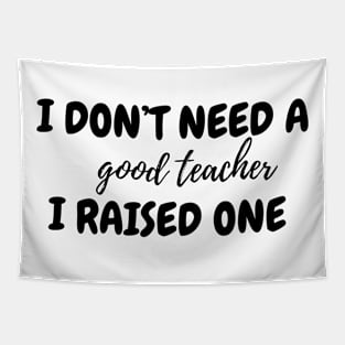 I don't need a good teacher Tapestry