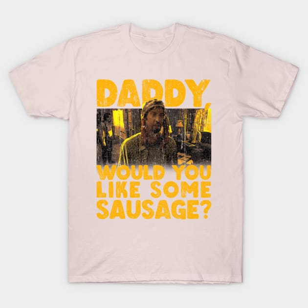 Daddy Would You Like Some Sausage