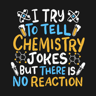 Chemistry Joke - Funny Nerd Chemistry T-Shirt