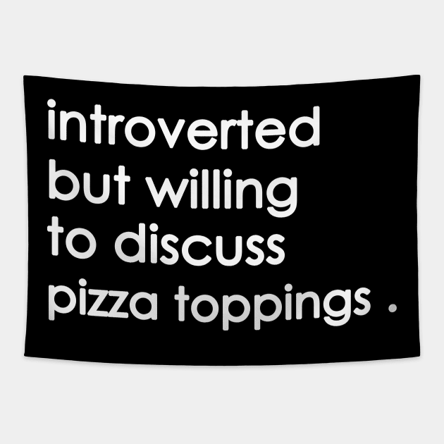 Introverted But Willing To Discuss pizza Tapestry by Yaman