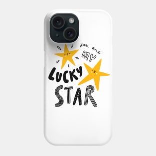 You are my lucky star Phone Case