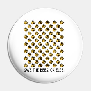 Save the Bees. Or Else. Pin