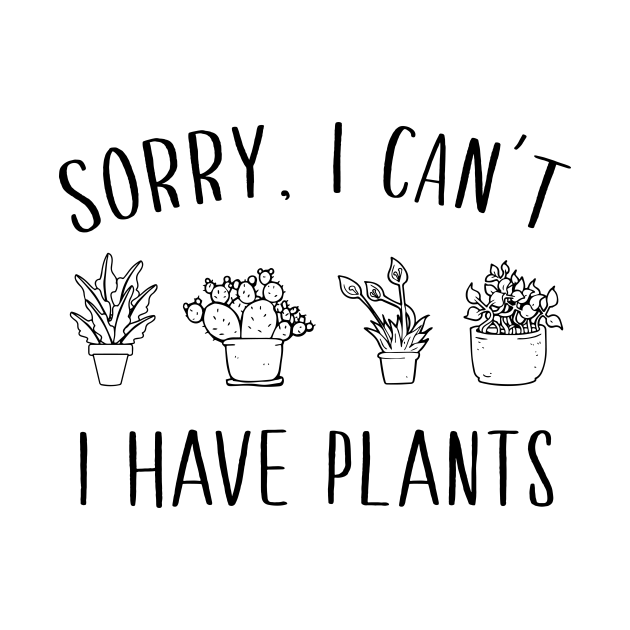 Sorry, I can't I have plants Gardening Clothes TShirt TeePublic