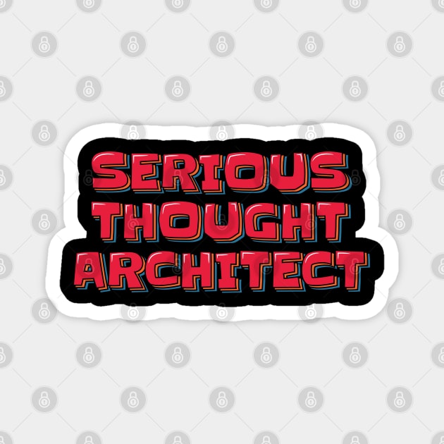 Serious Thought Architect Magnet by ardp13