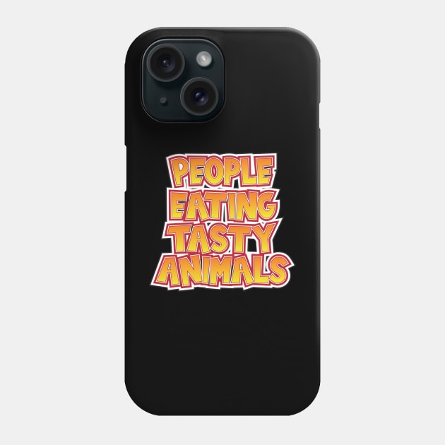 People Eating Tasty Animals Phone Case by aidreamscapes