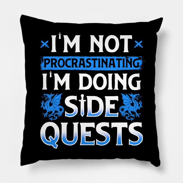 Im Not Procrastinating Im Doing Side Quests Pillow by Cooldruck