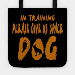 In Training Please Give Us Space Dog Tote