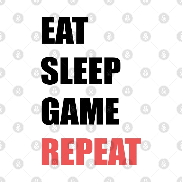 Eat,Sleep,Game,Repeat by stokedstore