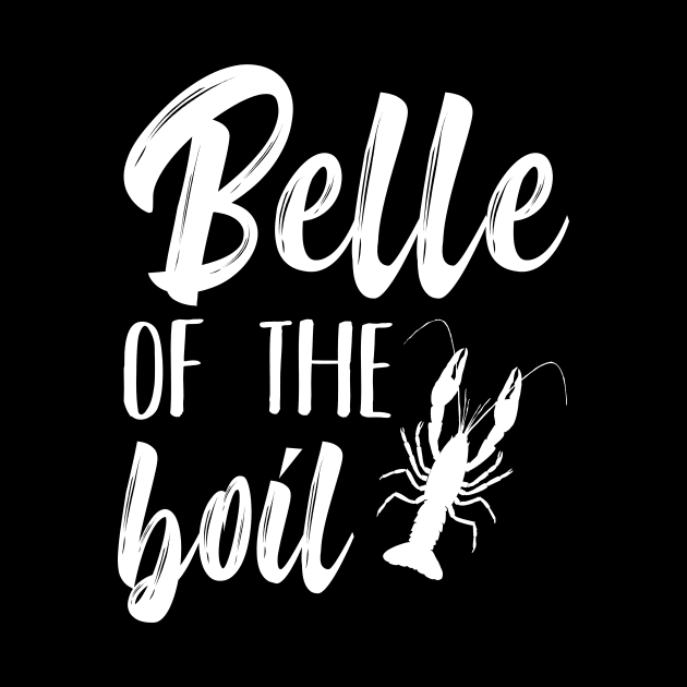 Belle of the Boil Funny Louisiana Crayfish Crawfish Crawdad Pun Southern by charlescheshire