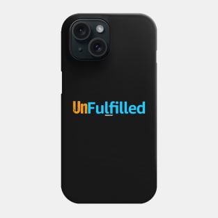 Unfulfilled Phone Case