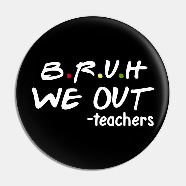 bruh we out teachers Pin by Pharmacy Tech Gifts