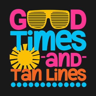 Good Times And Tan Lines T-Shirt