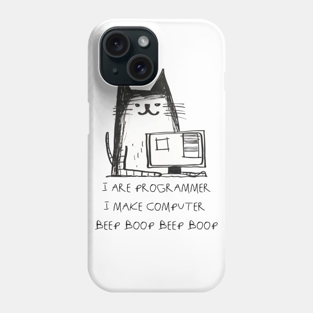 I ARE PROGRAMMER.I MAKE COMPUTER BEEP BOOP Phone Case by VeryBadDrawings