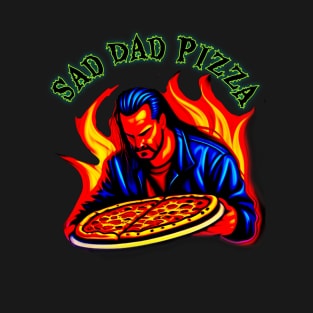 Sad Dad Pizza T-Shirt